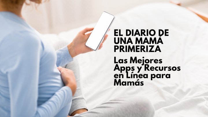 Las Mejores Apps y Recursos en Linea para mamás