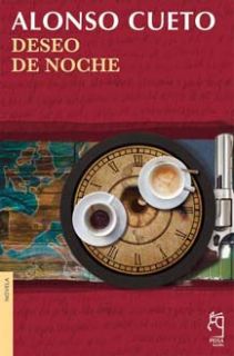 DESEO DE NOCHE de Alonso Cueto