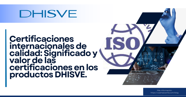 Certificaciones internacionales de calidad: Significado y valor de las certificaciones en los productos DHISVE