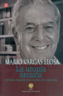 La utopía arcaica. José María Arguedas y las ficciones del indigenismo