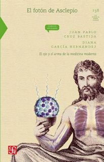 El fotón de Asclepio. El ojo y el arma de la medicina moderna