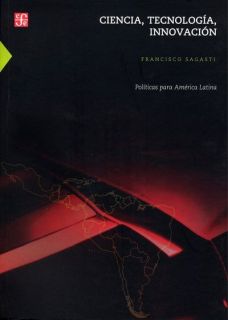 Ciencia, tecnología, innovación. Políticas para América Latina