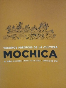 Tesoros Preincas de la Cultura Mochica. El Señor de Sipán | Huaca de la Luna | Señora de Cao [Folleto]