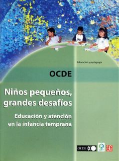 Niños pequeños, grandes desafios. Educación y atención en la infancia temprana