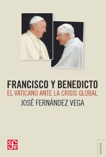 Francisco y Benedicto. El Vaticano ante la crisis global