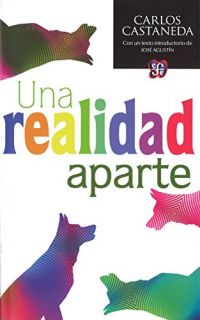 Una realidad aparte. Nuevas conversaciones con don Juan