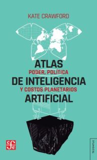 Atlas de inteligencia artificial. Poder, política y costos planetarios