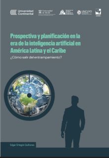 Prospectiva y planificación en la era de la inteligencia artificial en América Latina y el Caribe.