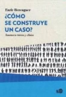 ¿Cómo se construye un caso?: seminario teórico y clínico