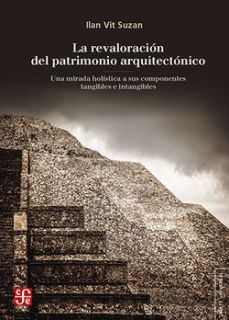 La revaloración del patrimonio arquitectónico. Una mirada holística a sus componentes tangibles e intangibles